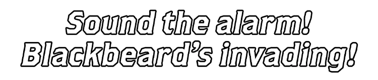 Sound the alarm! Blackbeard’s invading!