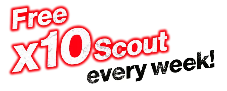 Free x10 Scout every week!