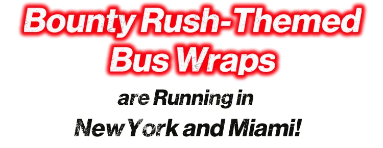 Bounty Rush-Themed Bus Wraps are Running in New York and Miami!