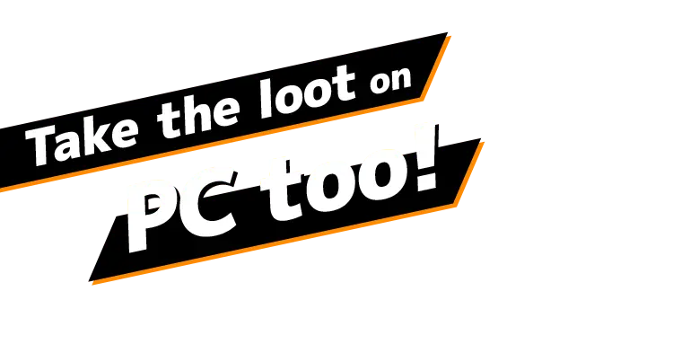 Take the loot on PC too!